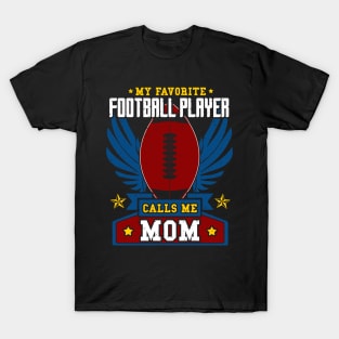 My favorite football player calls me mom T-Shirt